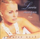 Lorrie Morgan - Greater Need