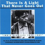 Various artists - There Is A Light That Never Goes Out: Indie Classics 1982-1987