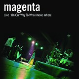 Magenta - Live: On Our Way To Who Knows Where