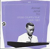 Ahmad Jamal Trio - Cross Country Tour 1958 - 1961