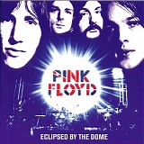 Pink Floyd - Eclipsed by The Dome