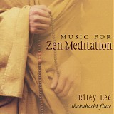 Riley Lee - Music For Zen Meditation