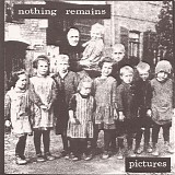 Nothing Remains - Pictures