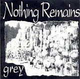 Nothing Remains - Grey