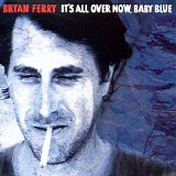 Bryan Ferry - It's All Over Now Baby Blue - Single