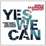 World Saxophone Quartet - Yes We Can