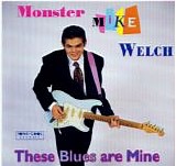 Welsh,Monster Mike - These Blues Are Mine