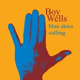 Boy Wells - Blue Skies Calling