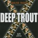 Walter Trout - Deep Trout. The Early Years Of Walter Trout