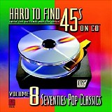 Various artists - Hard to Find 45's on CD, Vol. 8: 70's Pop Classics