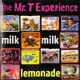 Mr. T Experience - Milk Milk Lemonade