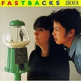 Fastbacks - ZÃ¼cker