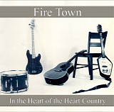 Fire Town - In The Heart Of The Heart Country