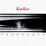 Pendragon (Engl) - Kowtow