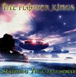 Flower Kings, The (Sweden) - Scanning The Greenhouse