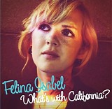 Felina Isabel - What's With California?