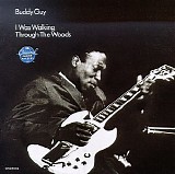Buddy Guy - I Was Walking Through the Woods