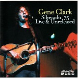 Gene Clark - Silverado '75: Live & Unreleased