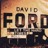 Ford, David - Let The Hard Times Roll