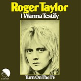 Roger Taylor - I Wanna Testify