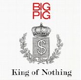 Big Pig - King of Nothing