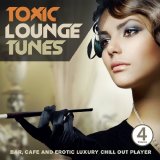 Various artists - Toxic Lounge Tunes, Vol. 4