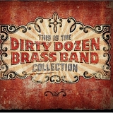 Dirty Dozen Brass Band - This Is the Dirty Dozen Brass Band Collection