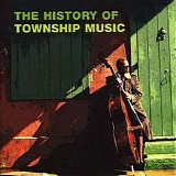 Various artists - The History of Township Music