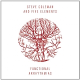Steve Coleman - Funtional Arrhythmia