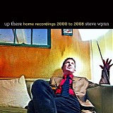 Steve Wynn - Up There -- Home Recordings 2000 to 2008