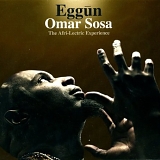 Omar Sosa - Eggun - The Afri-Lectric Experience
