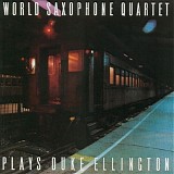 World Saxophone Quartet - World Saxophone Quartet Plays Duke Ellington