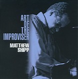Matthew Shipp - Art of the Improviser