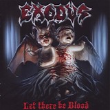 Exodus - Let There Be Blood