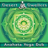 Desert Dwellers - Anahata Yoga Dub