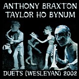 Anthony Braxton & Taylor Ho Bynum - Duets (Wesleyan) 2002