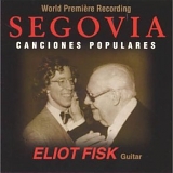 Eliot Fisk - SEGOVIA, Canciones Populares