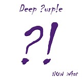 Deep Purple - Now What?! [Limited Edition]