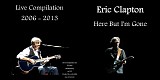 Eric Clapton - Here But I'm Gone (Compilation 2006 - 2013)