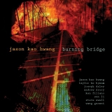Jason Kao Hwang - Burning Bridge