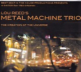 Lou Reed & Metal Machine Music Trio - The Creation Of The Universe