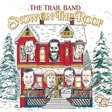 The Trail Band - Snow on the Roof
