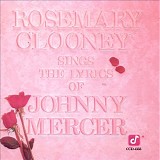 Rosemary Clooney - Sings The Lyrics Of Johnny Mercer