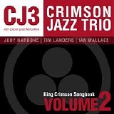 CRIMSON JAZZ TRIO - 2009: King Crimson Songbook Volume Two