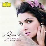 Anna Netrebko (Anna - The Best Of ~) - Anna - The Best Of Anna Netrebko