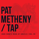 Pat Metheny - Tap: John Zorn's Book of Angels, Volume 20
