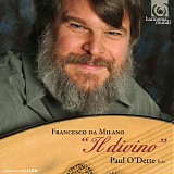 Paul O'Dette - Francesco da Milano - Il divino