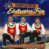 Zillertaler Edelweiss Trio - A Fesches Tiroler Madl