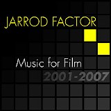 Jarrod Factor - Music For Film: Soundtracks 2001-2007