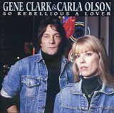 Gene Clark & Carla Olson - So Rebellious A Lover <Bonus Track Edition>